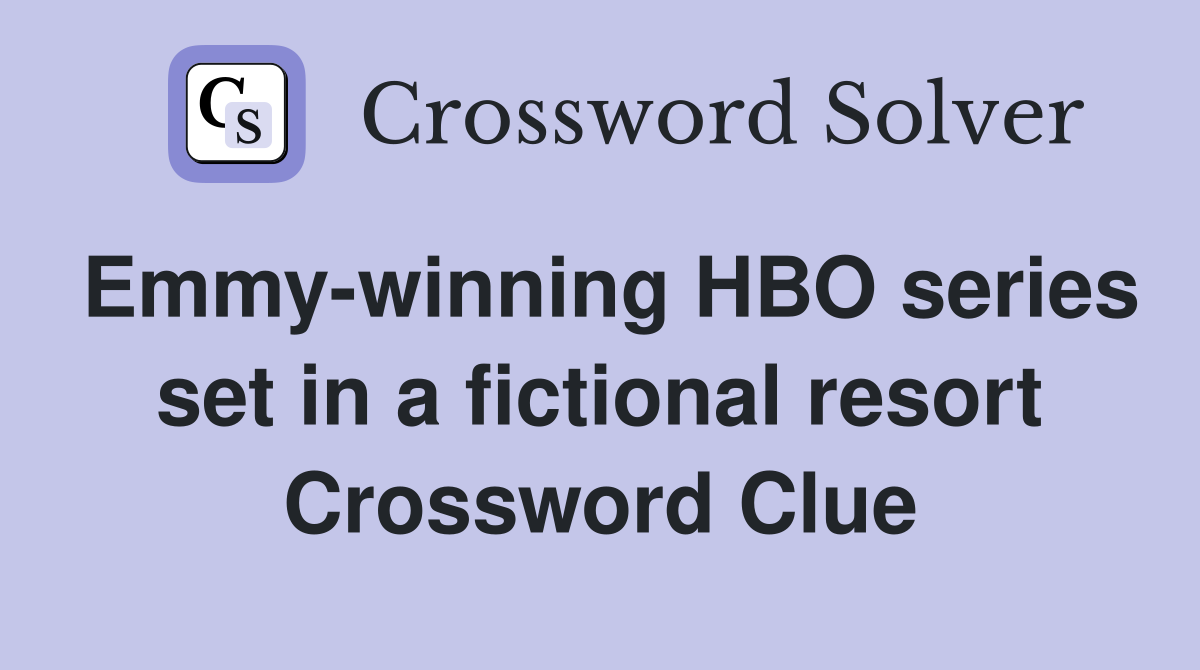 Emmy-winning HBO series set in a fictional resort - Crossword Clue